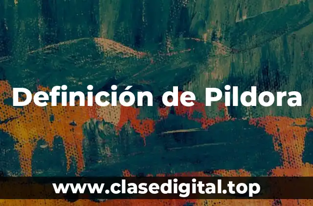 Definición de Pildora
