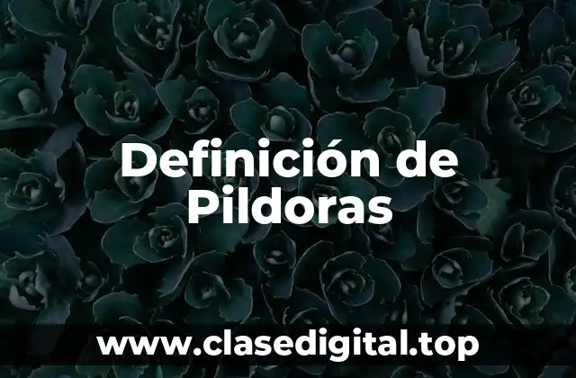 Definición técnica de Pildoras