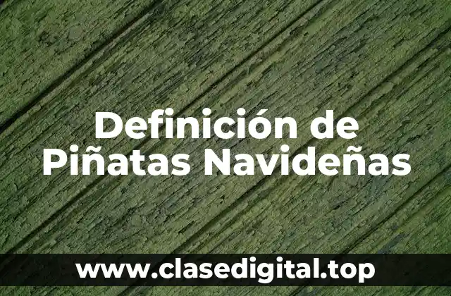 Definición Técnica de Piñatas Navideñas