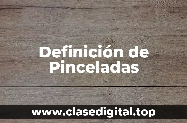 Definición de Pinceladas
