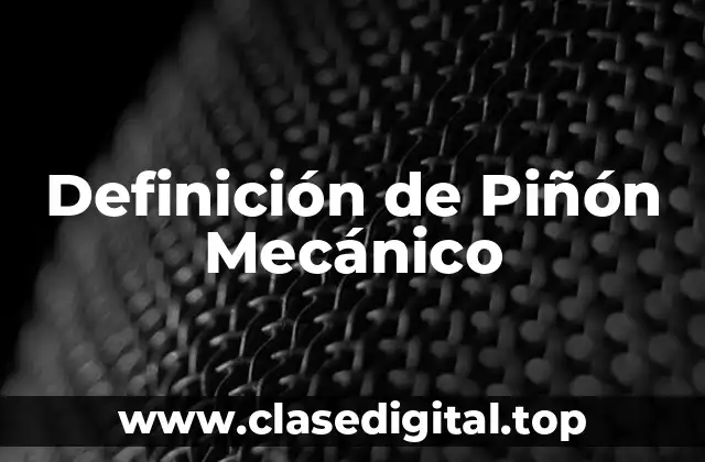 Definición de Piñón Mecánico