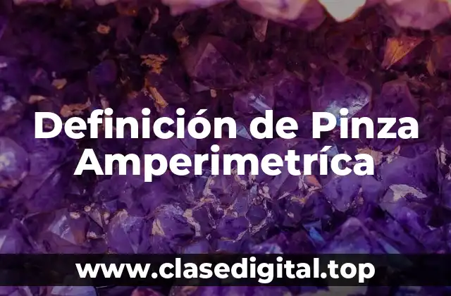 Definición de Pinza Amperimetríca