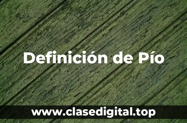 Definición de Pío