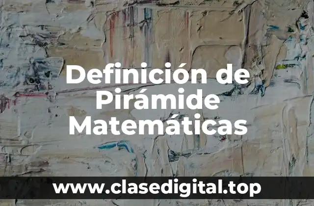 Definición de Pirámide Matemáticas