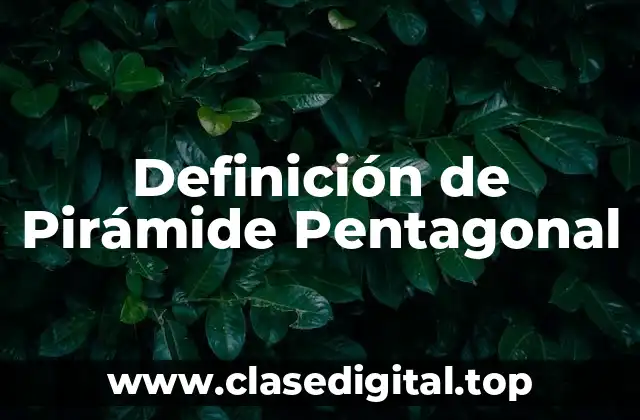 Definición de Pirámide Pentagonal
