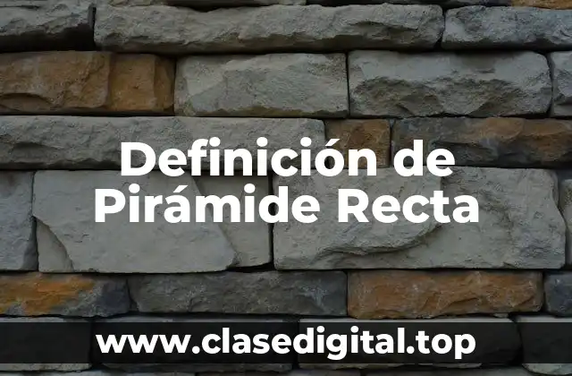 Definición de Pirámide Recta