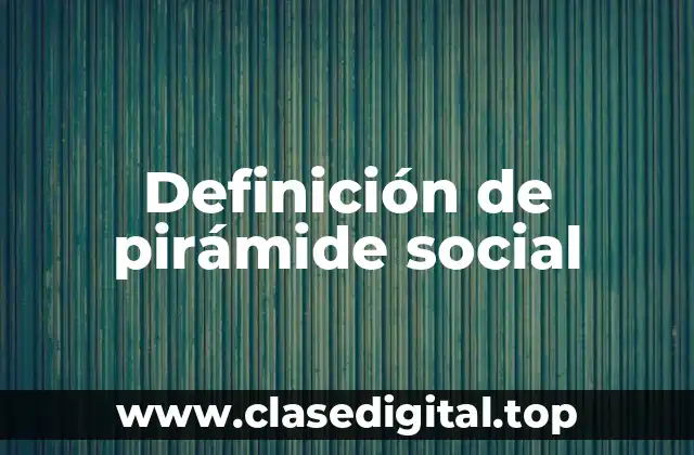 Definición de pirámide social