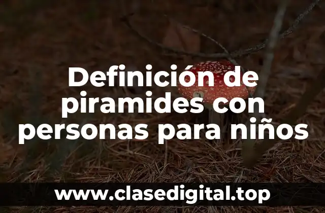 Definición de piramides con personas para niños