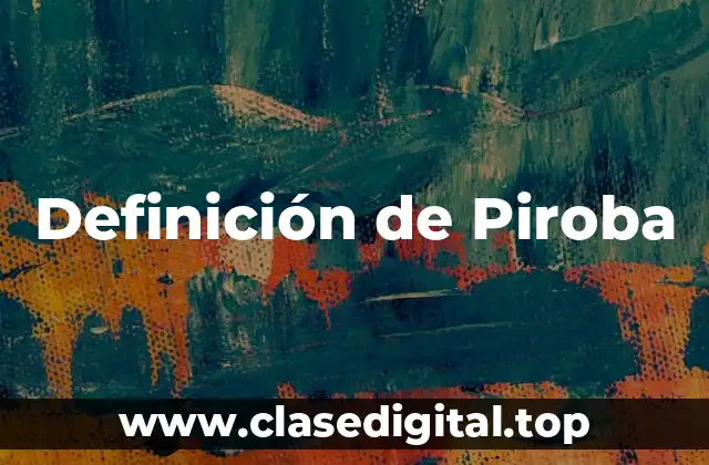 Definición de Piroba