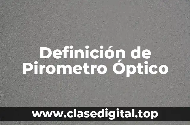Definición de Pirometro Óptico