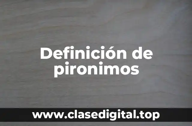 Definición de pironimos