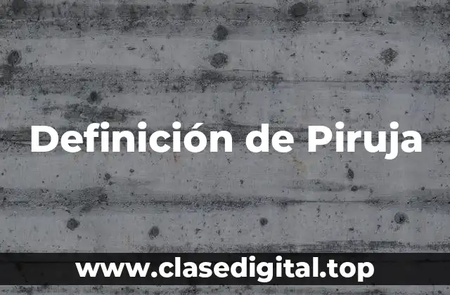 Definición de Piruja