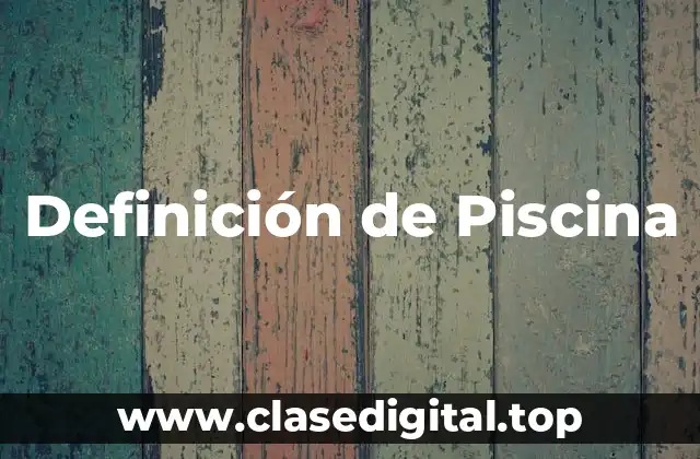 Definición técnica de Piscina