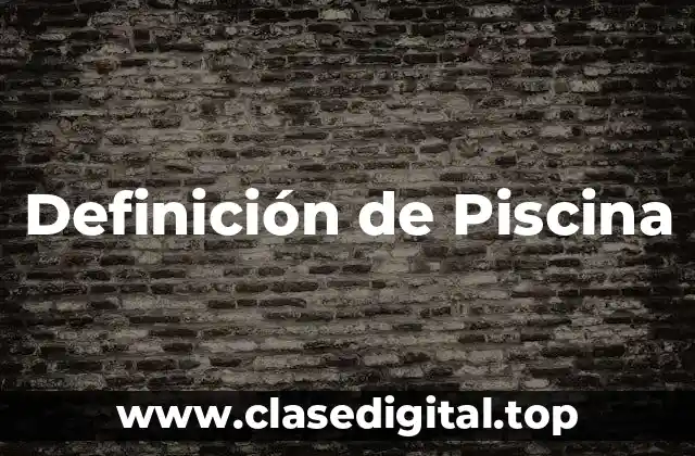 Definición de Piscina