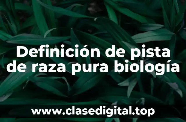 Definición de pista de raza pura biología