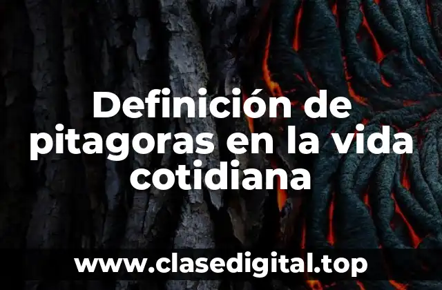 Definición de pitagoras en la vida cotidiana