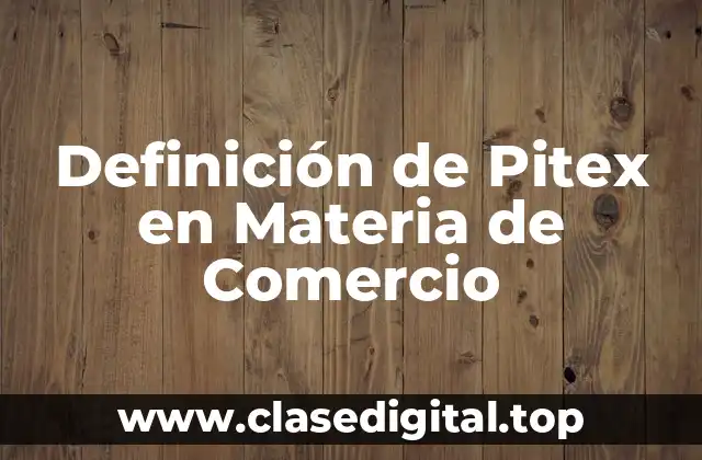 Definición Técnica de Pitex