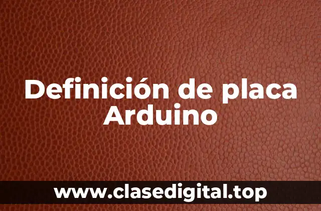 Definición de placa Arduino