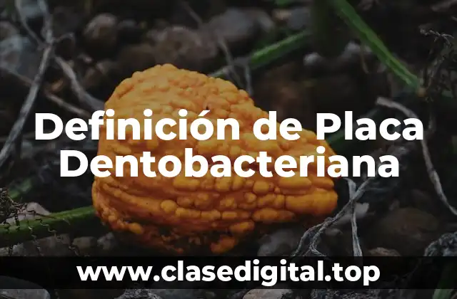 Definición de Placa Dentobacteriana