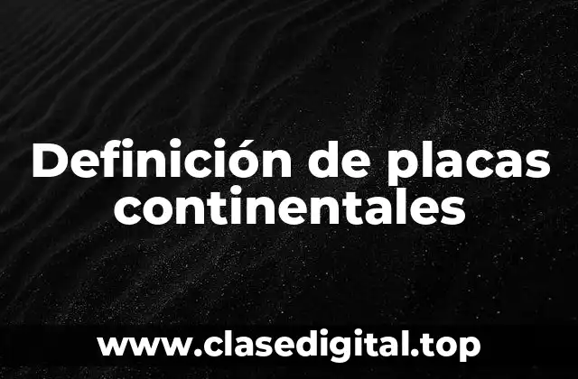 Definición de placas continentales