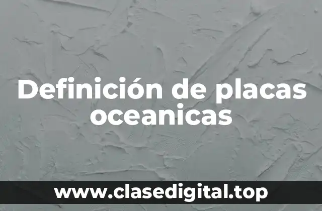 Definición de placas oceanicas