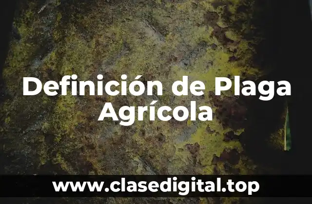 Definición de Plaga Agrícola