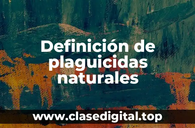 Definición de plaguicidas naturales