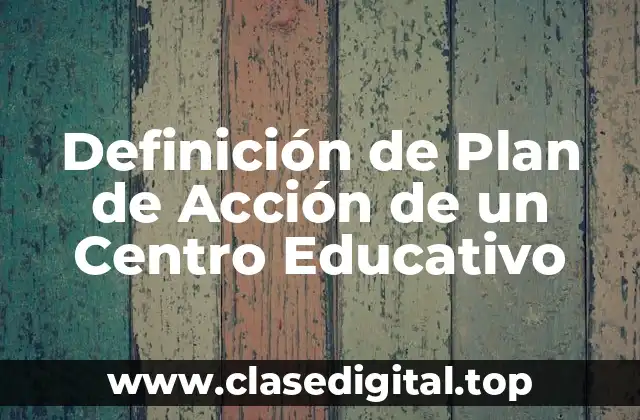 Definición de Plan de Acción de un Centro Educativo