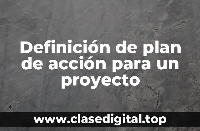 Definición de plan de acción para un proyecto
