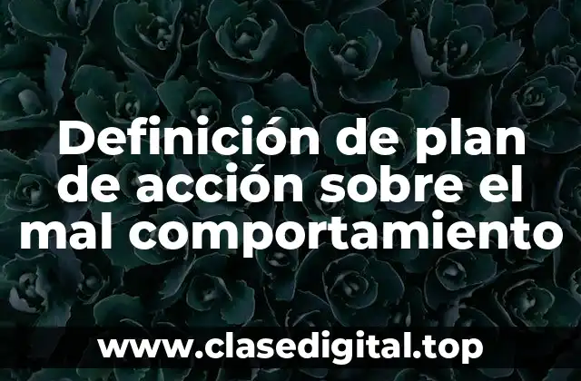 Ejemplos de plan de acción sobre el mal comportamiento