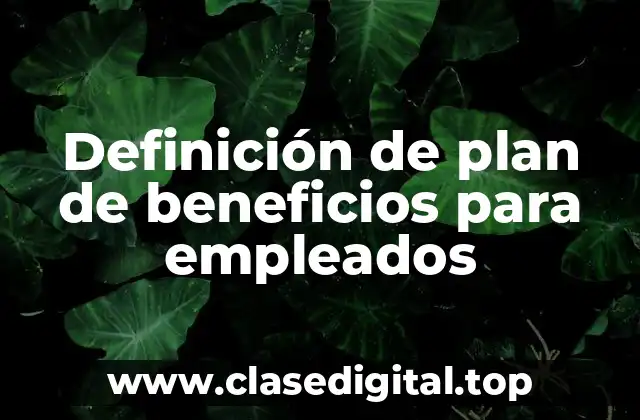 Definición de plan de beneficios para empleados