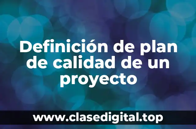 Definición de plan de calidad de un proyecto