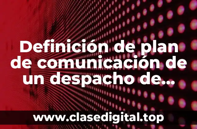Definición de plan de comunicación de un despacho de abogados