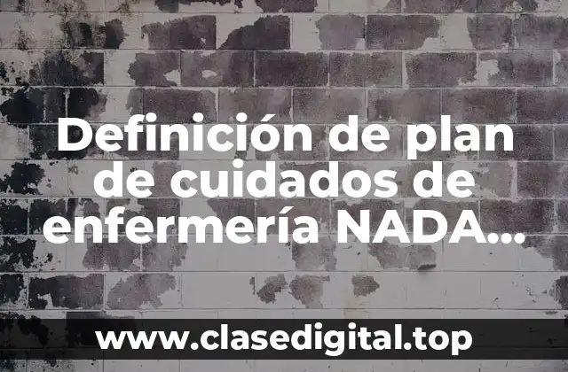 Definición de plan de cuidados de enfermería NADA NIC NOC