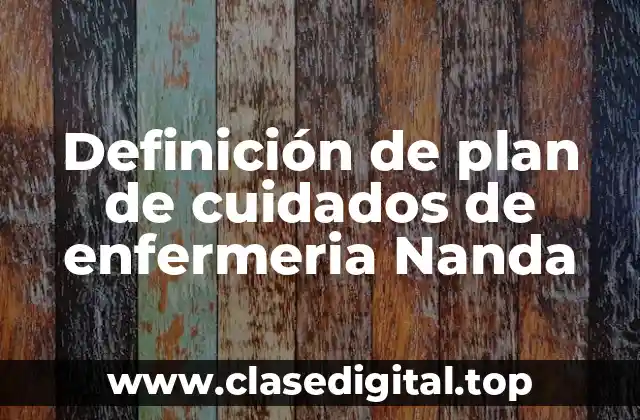 Ejemplos de plan de cuidados de enfermería Nanda