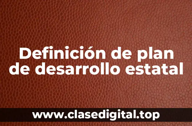 Definición técnica de plan de desarrollo estatal