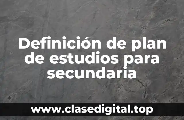 Definición de plan de estudios para secundaria