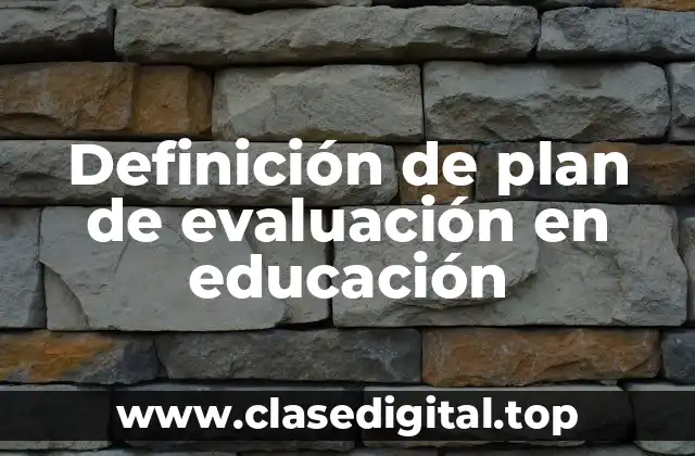 Definición de plan de evaluación en educación