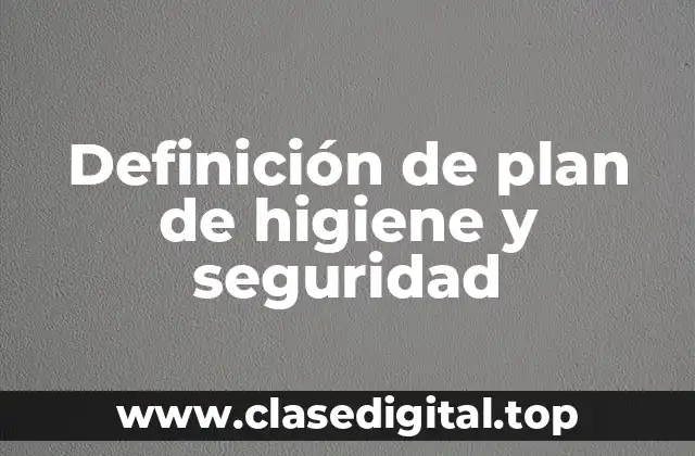Definición de plan de higiene y seguridad