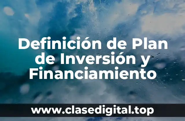 Definición de Plan de Inversión y Financiamiento