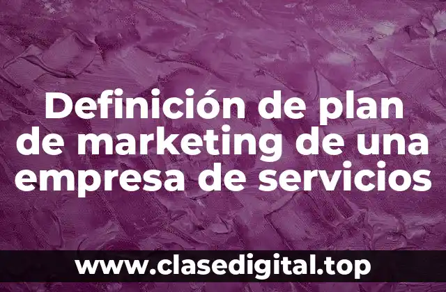Definición de plan de marketing de una empresa de servicios