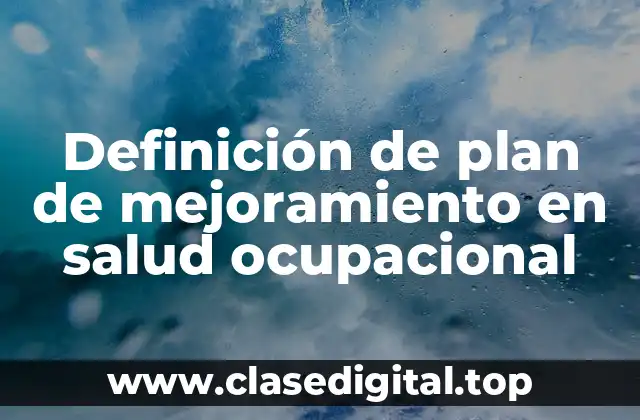 Definición de plan de mejoramiento en salud ocupacional