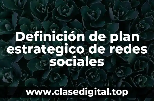 Definición de plan estrategico de redes sociales
