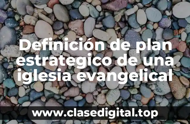 Definición de plan estrategico de una iglesia evangelical