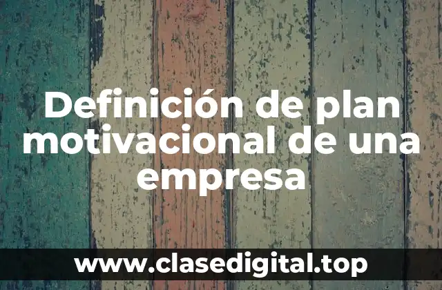 Definición de plan motivacional de una empresa