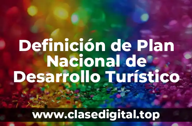 Definición de Plan Nacional de Desarrollo Turístico