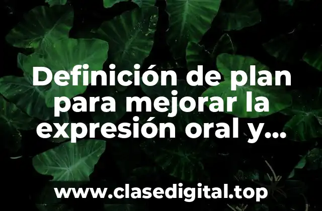 Definición de plan para mejorar la expresión oral y escrita