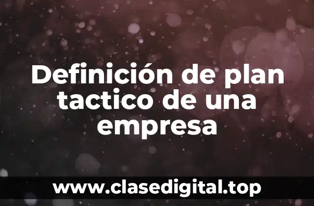 Definición de plan tactico de una empresa