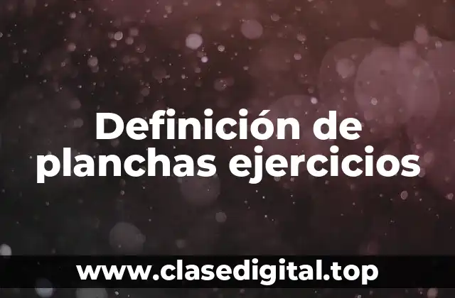 Definición de planchas ejercicios