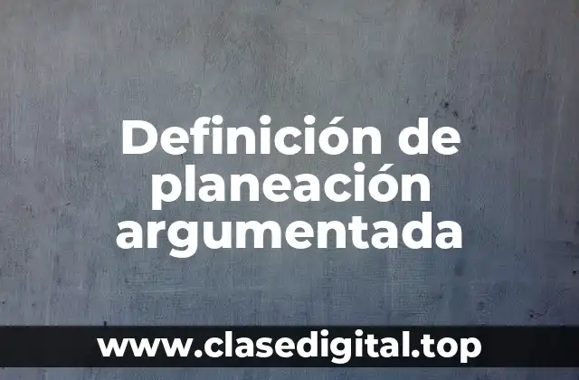 Definición de planeación argumentada
